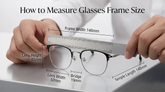 How to Measure Glasses Frame Size?