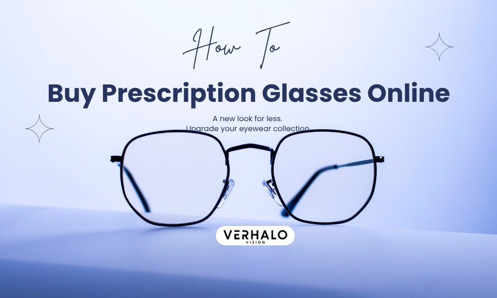 How to Buy Prescription Glasses Online | Verhalovision