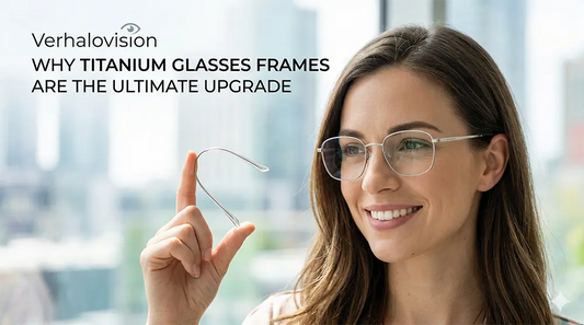 Premium Titanium Glasses Frames | Upgrade Your Vision | Verhalovision
