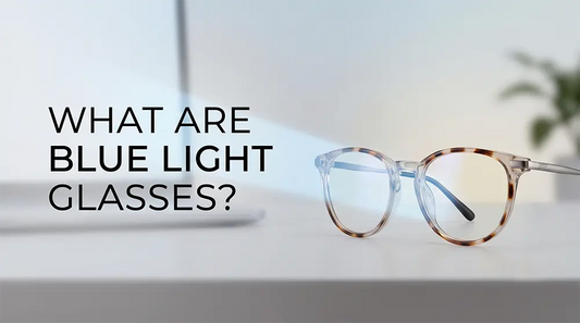 What Are Blue Light Glasses? The Ultimate Guide