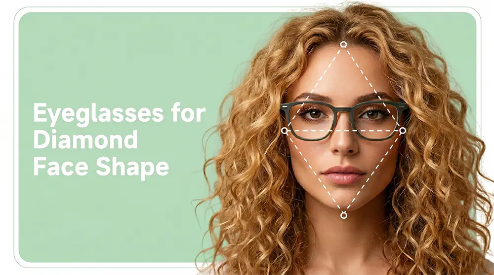 Eyeglasses for Diamond Face Shape: Best Frames to Try