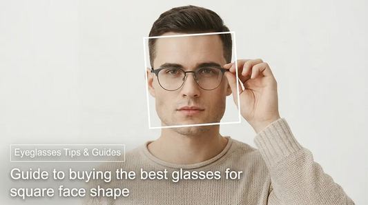How to Choose the Best Glasses for Square Face Shapes